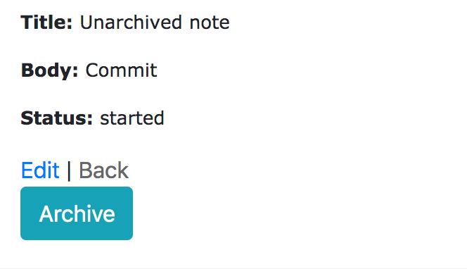 A note record with title: unarchived note, body: commit, and status: started. A blue archive button below the note values